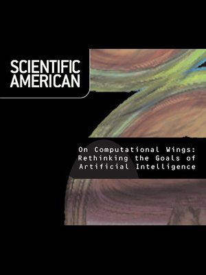 cover image of Scientific American: On Computational Wings - Rethinking the Goals of Artificial Intelligence
